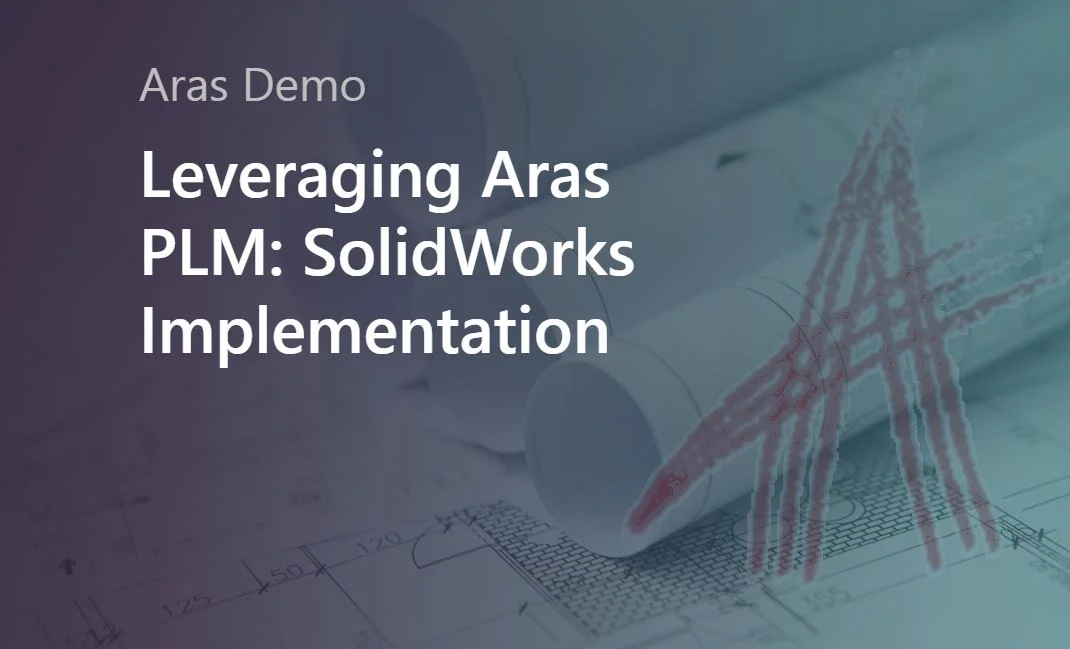 Leveraging Aras PLM with Your SolidWorks Implementation