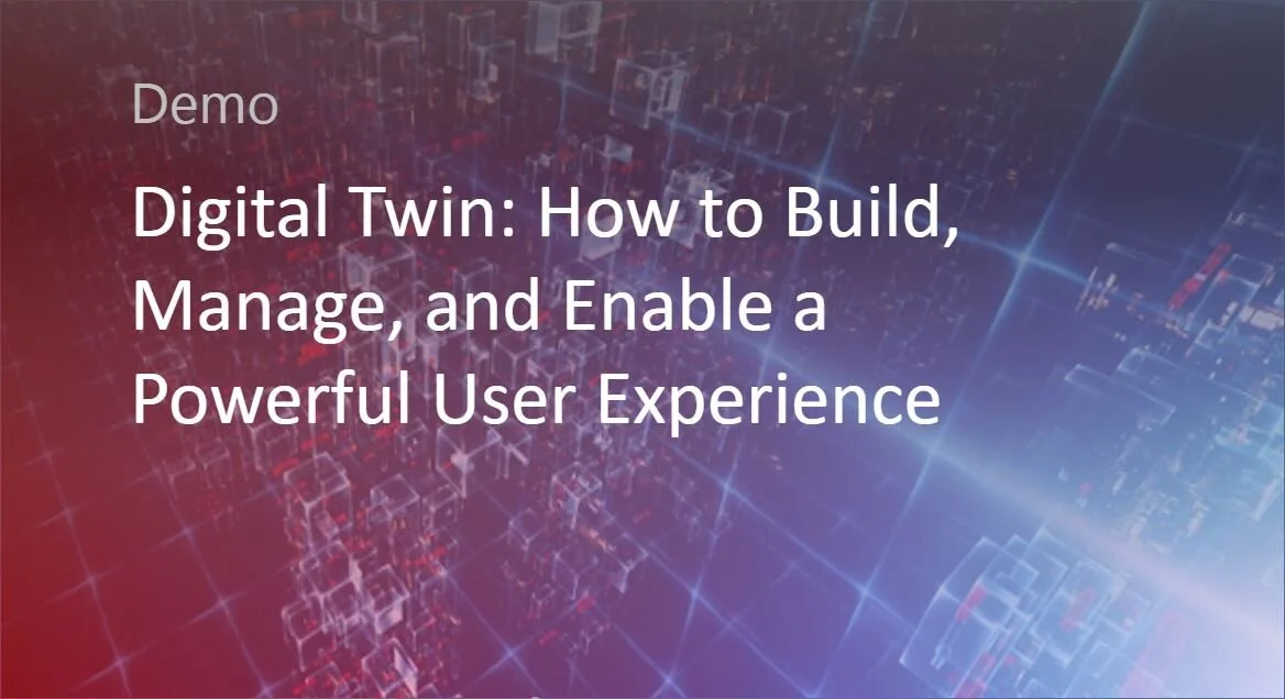 Digital Twin: How to Build, Manage, and Enable a Powerful User Experience