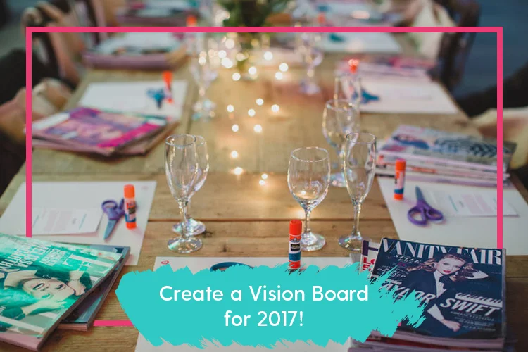Create a Vision Board for 2017!