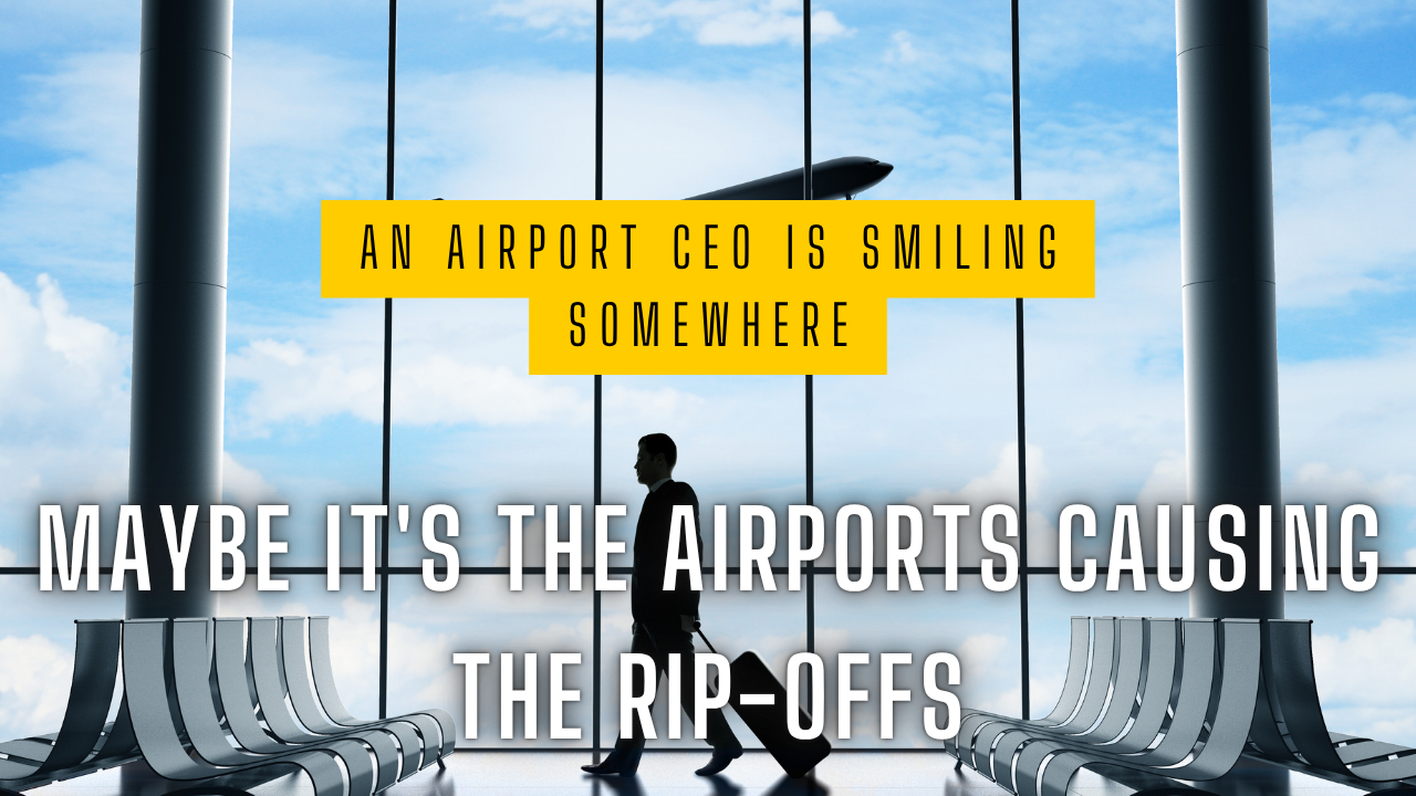 Maybe It's the Airports Causing the Rip-Offs