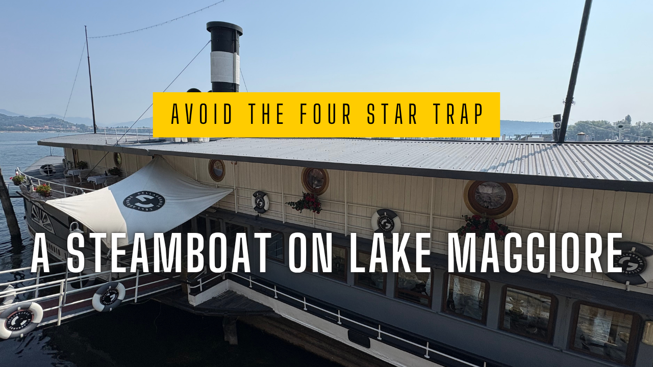 Avoid The Four Star Trap: A Steamboat on Lake Maggiore