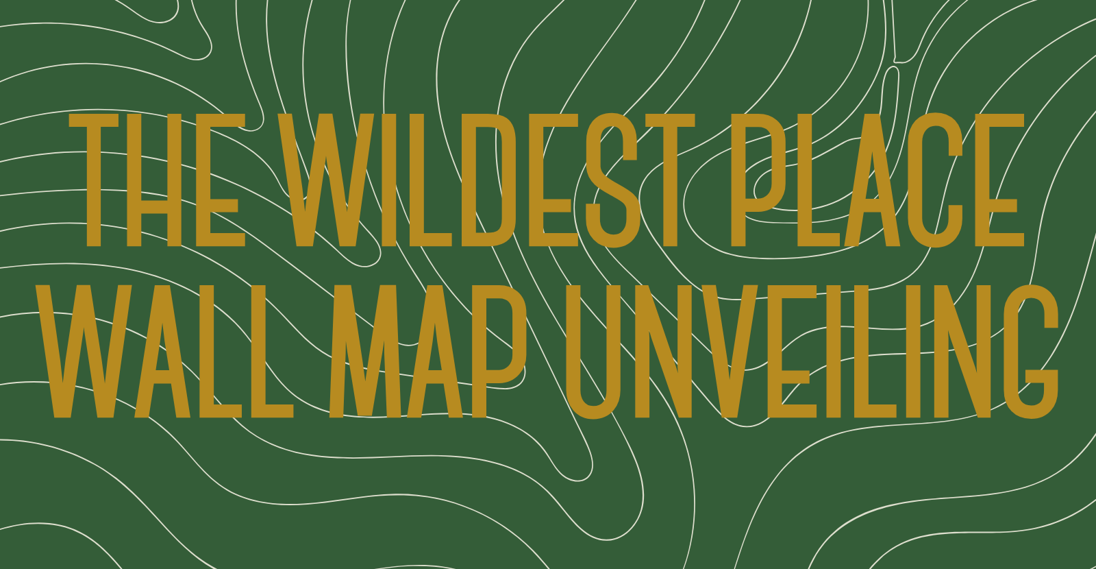 The Wildest Place - Map Unveiling