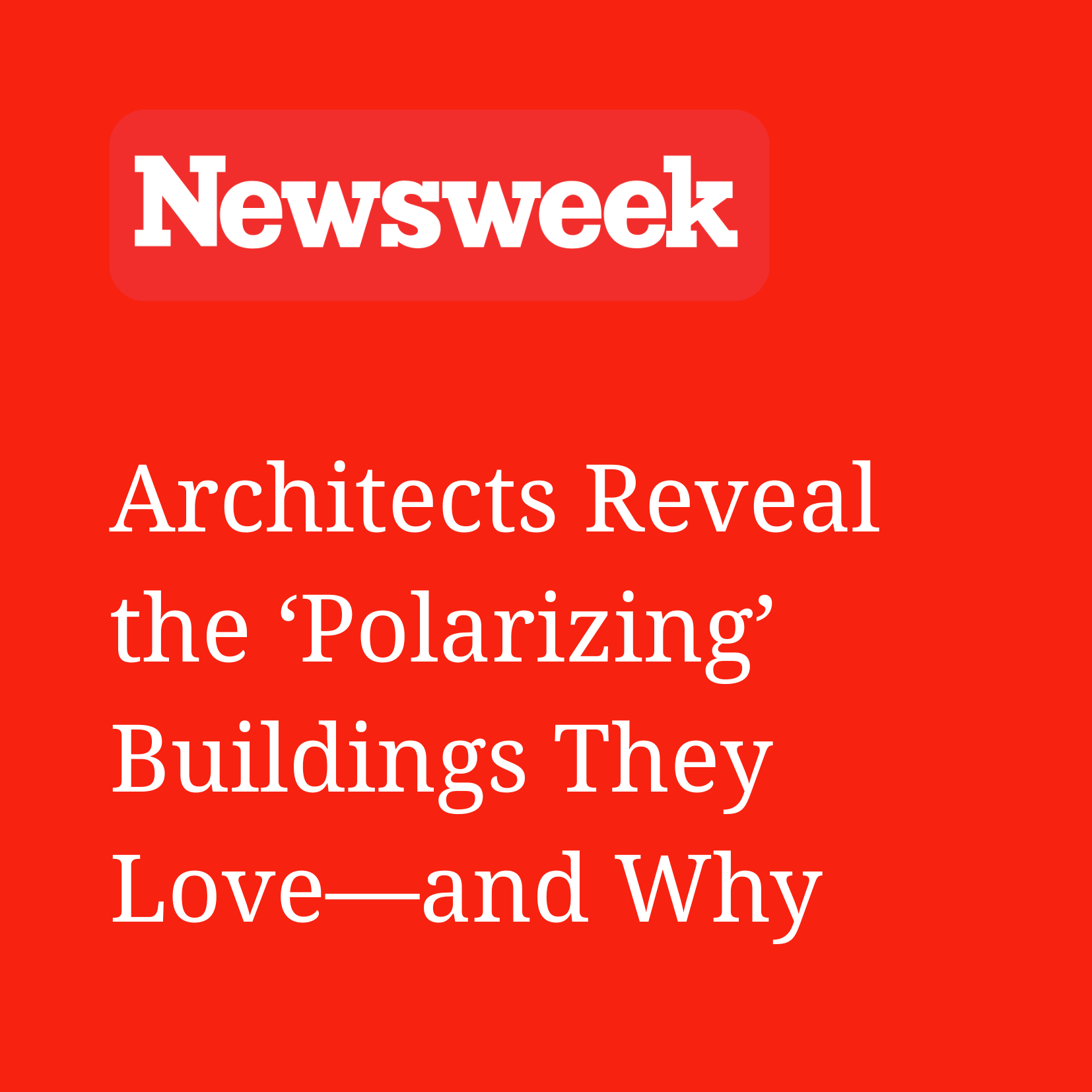Architects Reveal the ‘Polarizing’ Buildings They Love—and Why