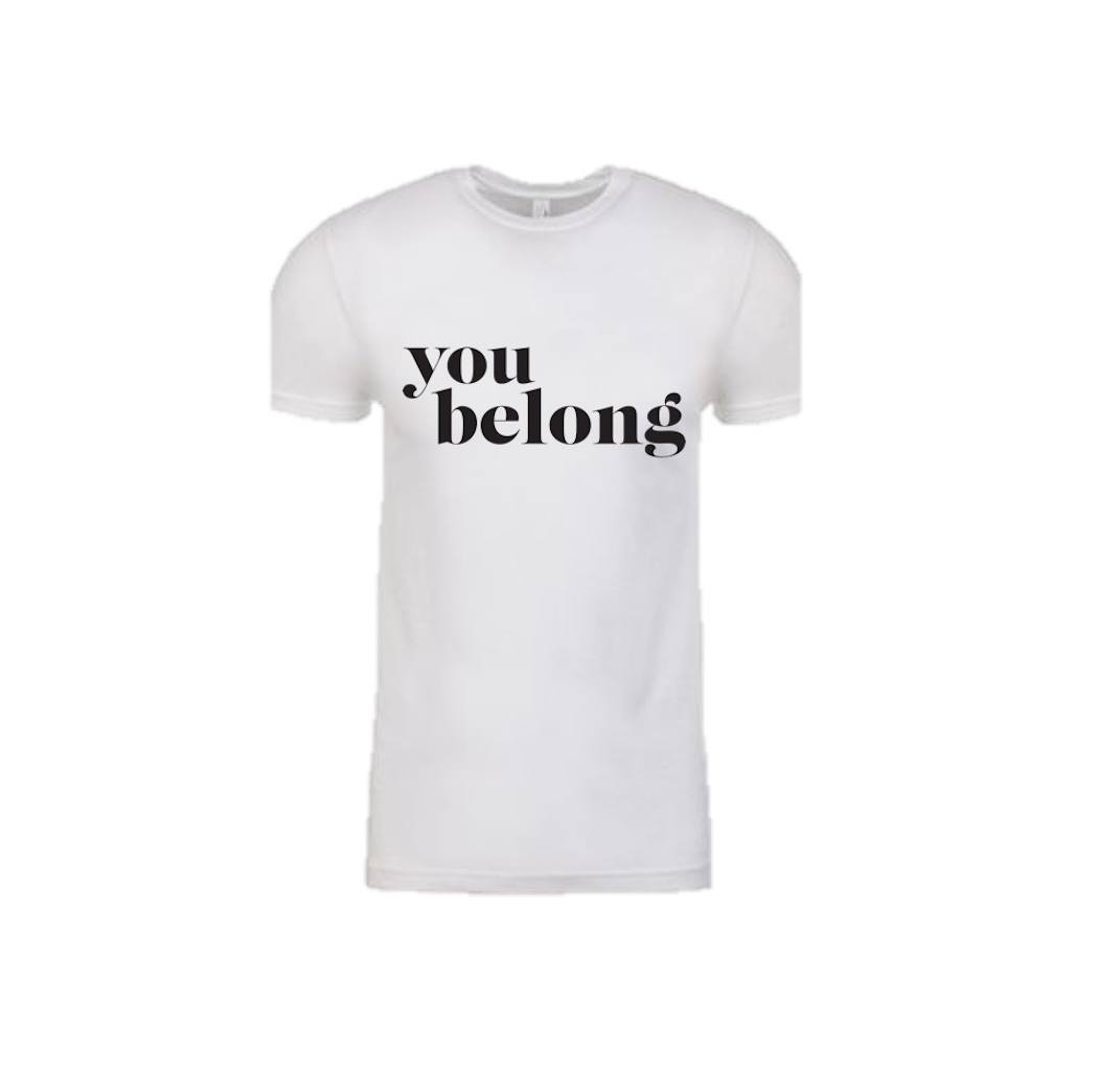 YOU BELONG T-SHIRT /  FITTED CREW