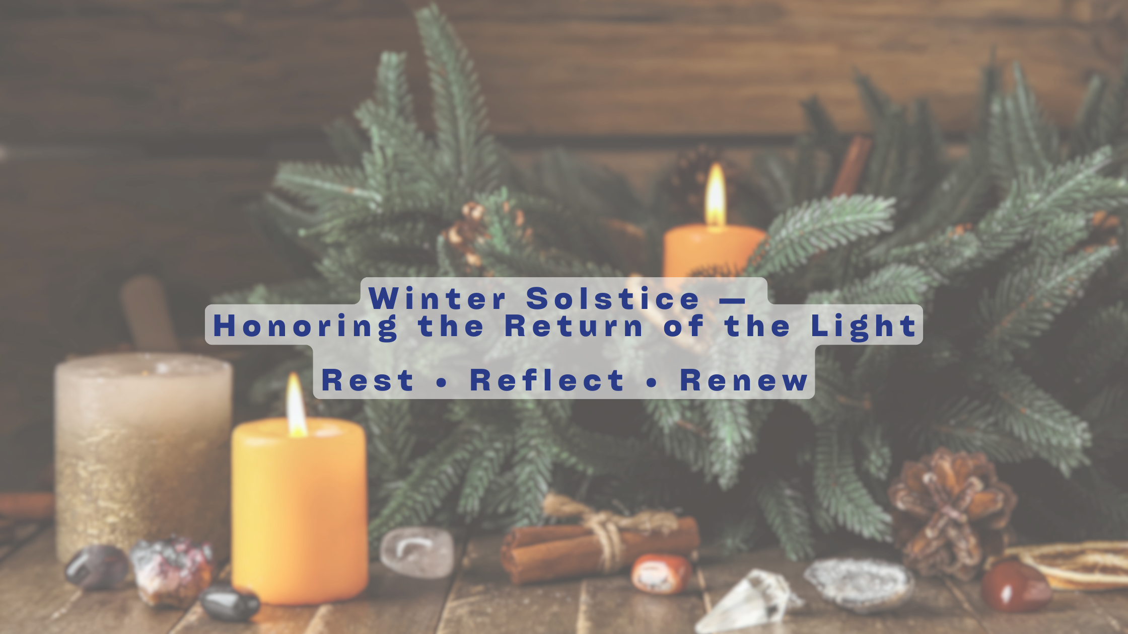 Winter Solstice: Honoring the Return of the Light