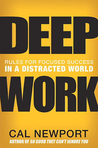 Deep Work - Book Review - Rules for Focused Success in a Distracted World
