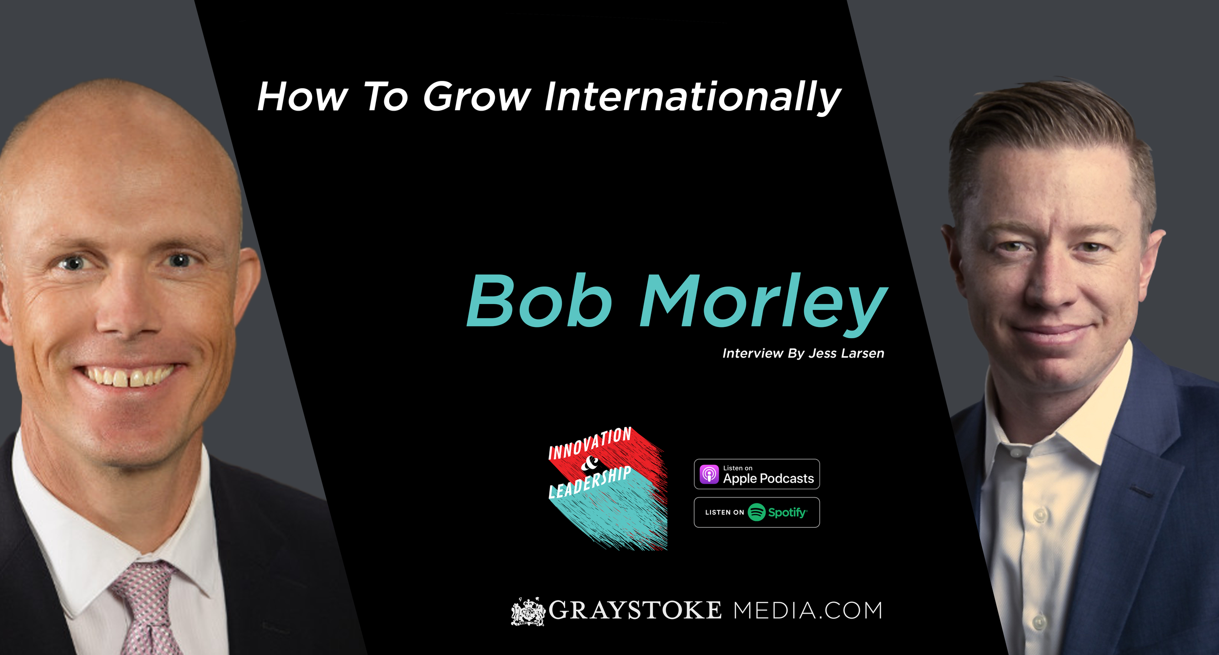 How To Grow Internationally with Bob Morley Interview by Jess Larsen