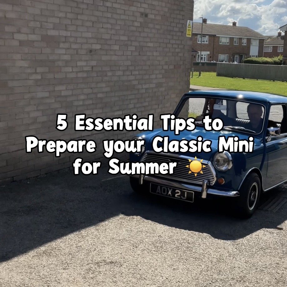 5 Essential Tips to Prepare Your Classic Mini for Summer!