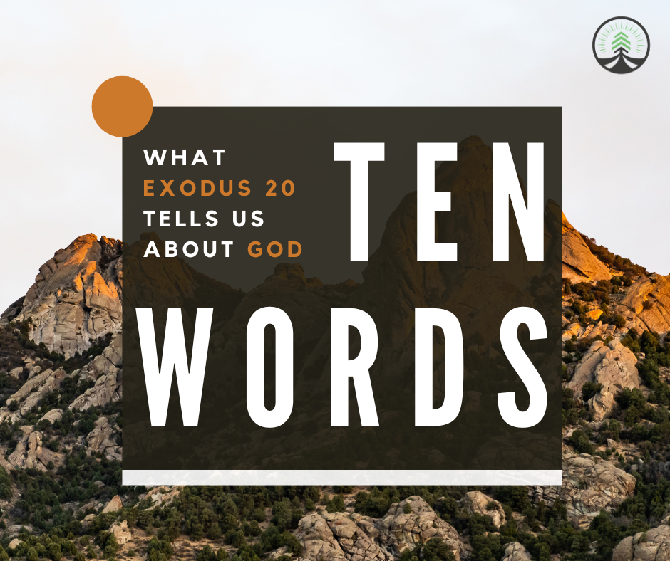 TEN WORDS: What Exodus 20 Tells Us About God