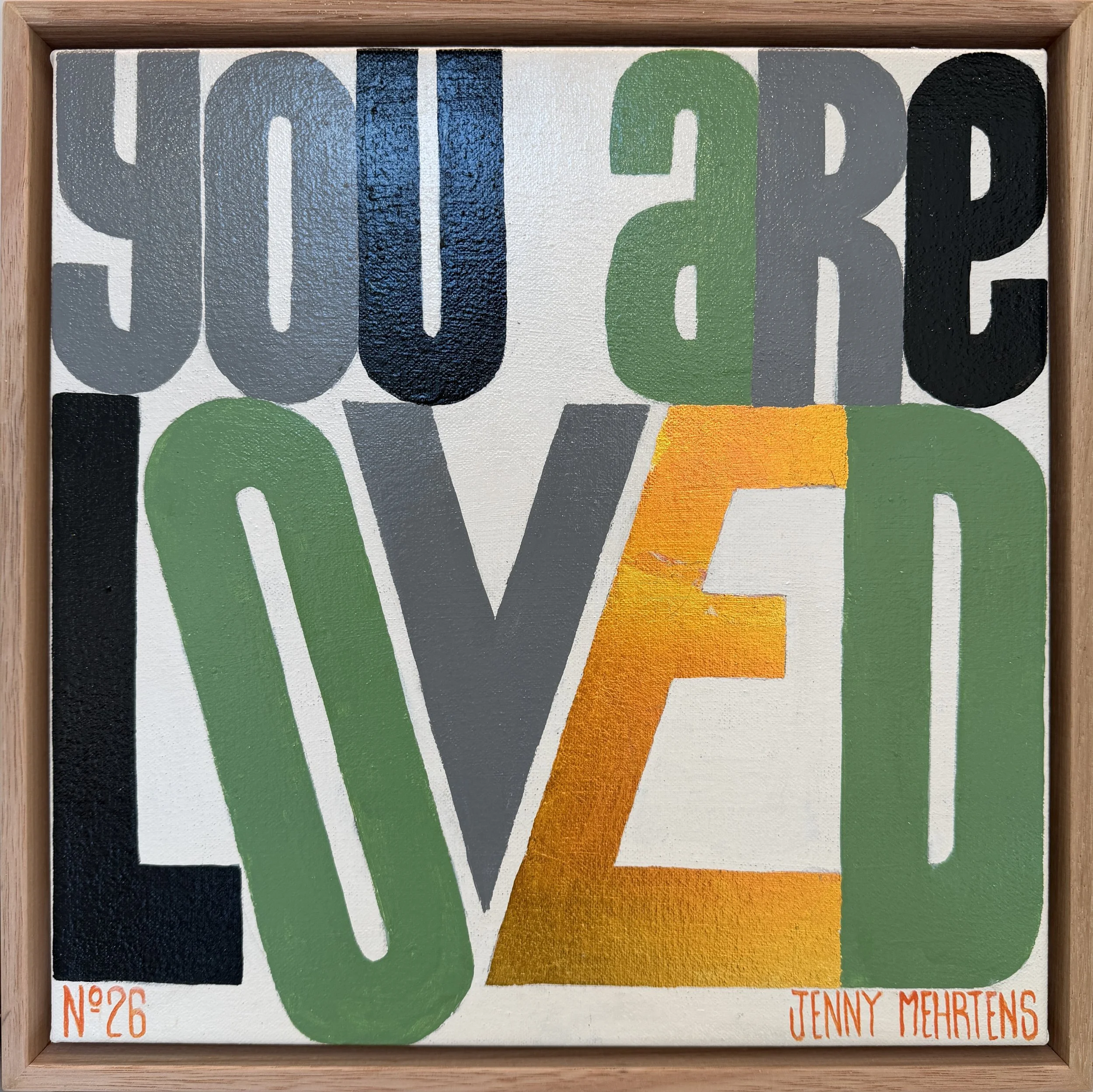  YOU ARE LOVED - No 26 Acrylic and variegated leaf on canvas 33cm x 33cm $2950 