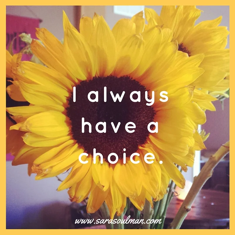 I always have a choice.