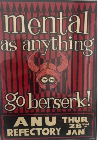  Rare Mental As Anything Go Bersek by John Foy.&nbsp; ANU Refectory, screenprint with poster inks on paper, 77 x 52cm framed   price: $850.00 