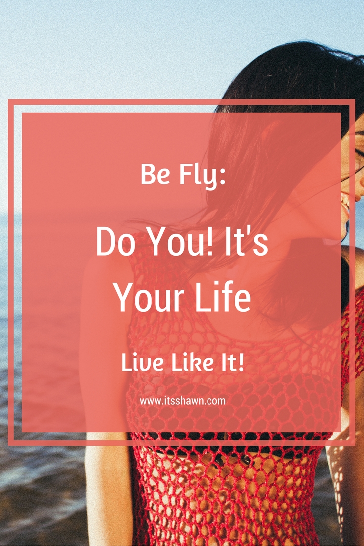 Do-You-Its-Your-Life-Live-Like-It-blog-post-graphic.jpg
