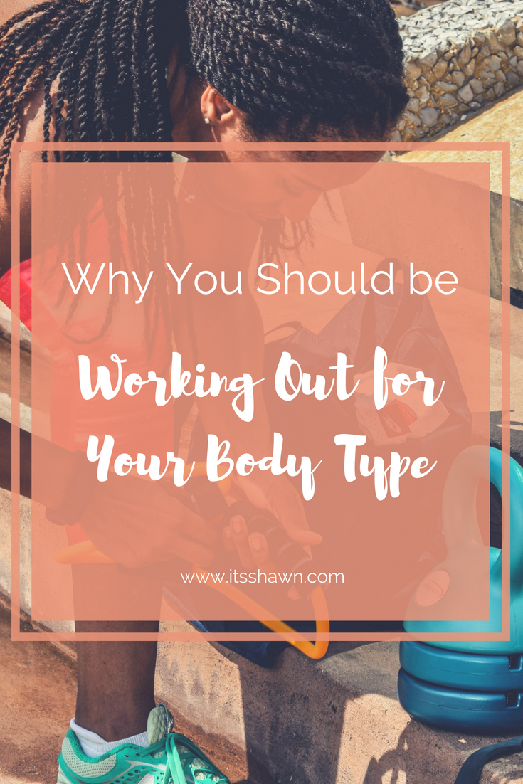 Why You Should Be Working Out for Your Body Type blog post graphic.jpg