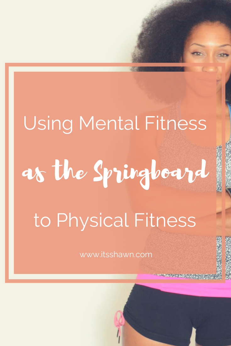 Using Mental Fitness as the Springboard to Physical Fitness.jpg