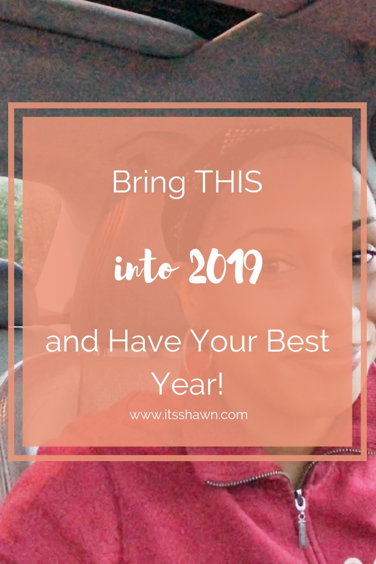 Bring THIS into 2019 and Have Your Best Year!.jpg