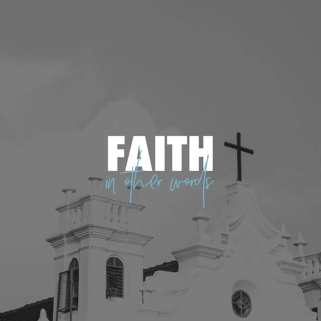 Faith – in Other Words - Part 7