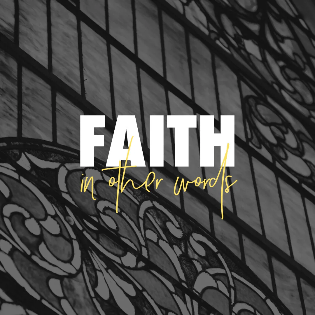 Faith – in Other Words - Part 9
