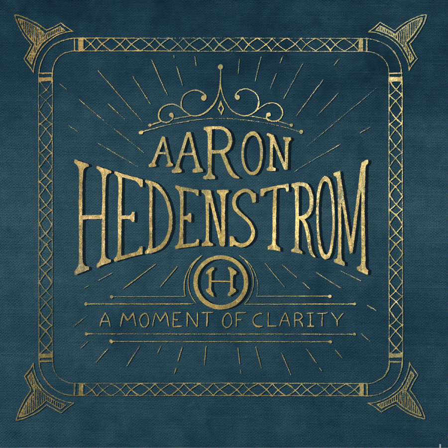 A Moment of Clarity: Aaron Hedenstrom