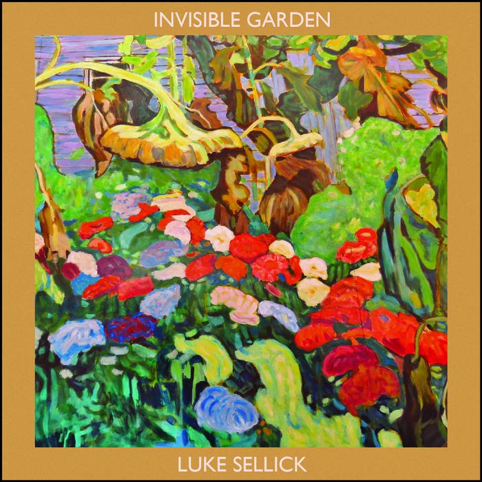 Invisible Garden - Luke Sellick rip.jpeg