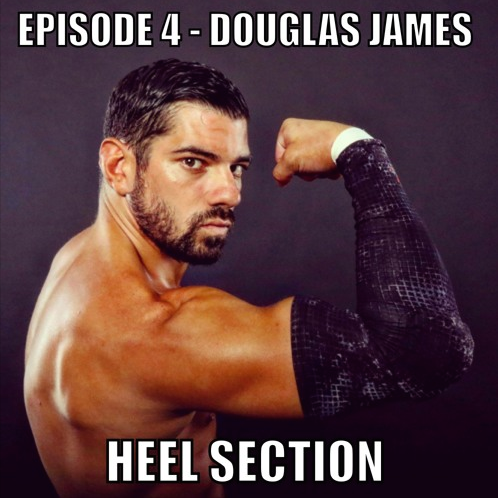 HEEL SECTION (Episode 4) with Douglas James