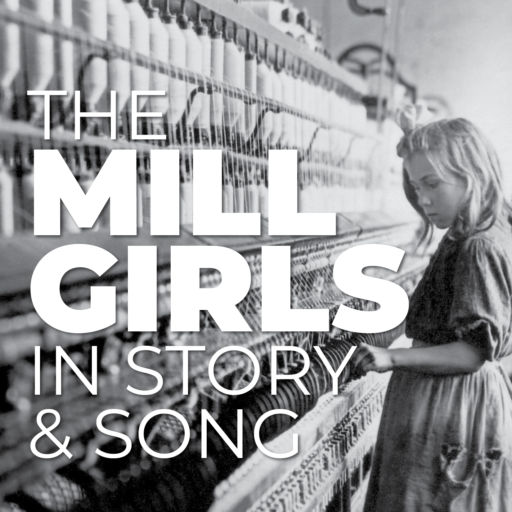 THE MILL GIRLS IN STORY &amp; SONG