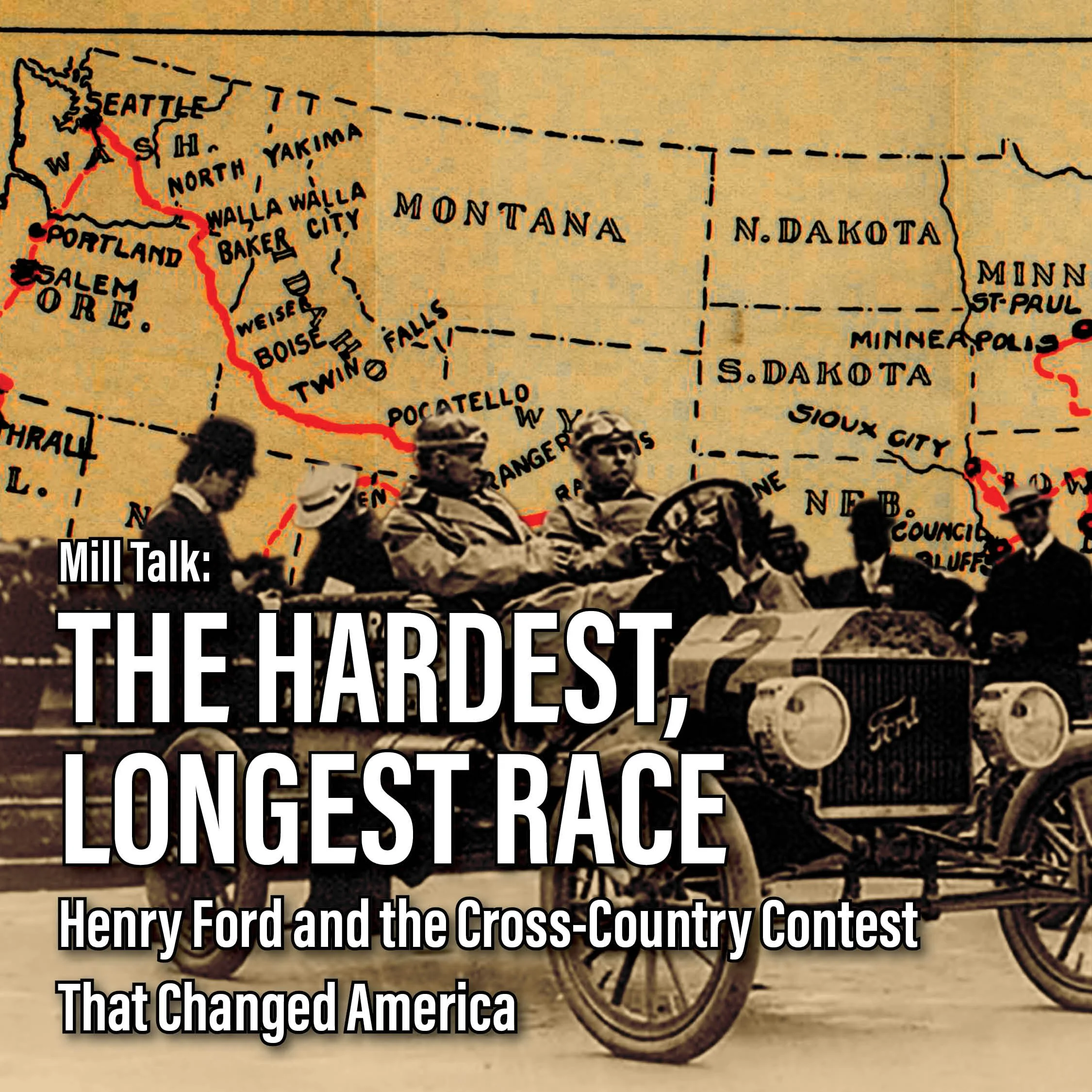 Mill Talk: The Longest, Hardest Race-Henry Ford &amp; the Cross-Country Contest That Changed America