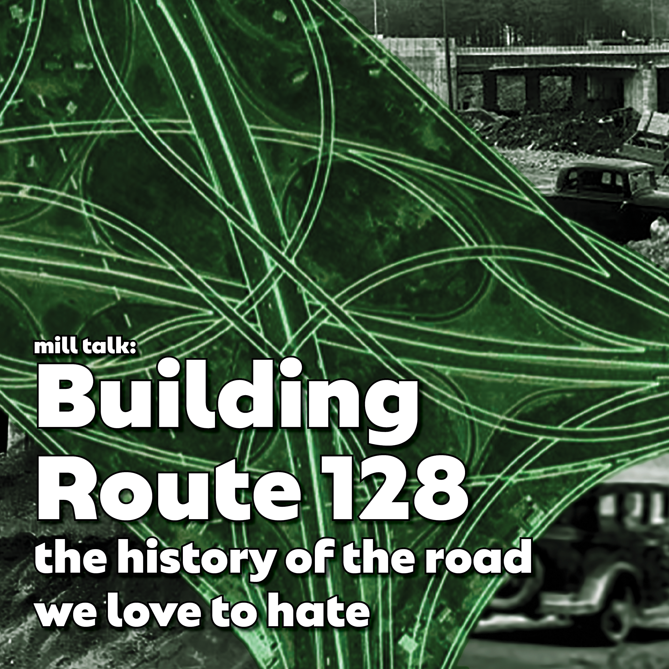 Mill Talk: Building Route 128, the history of the road we love to hate
