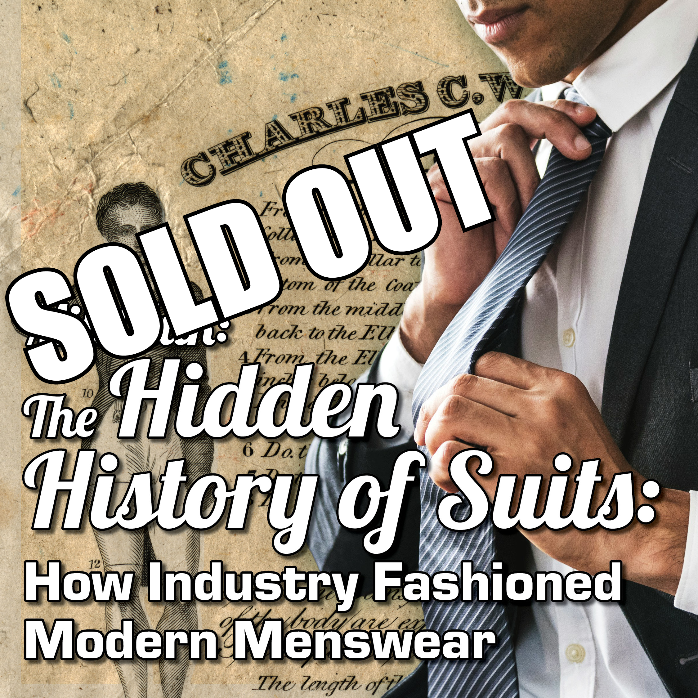 SOLD OUT Mill Talk: The Secret History of Suits - How Industry Fashioned Modern Menswear