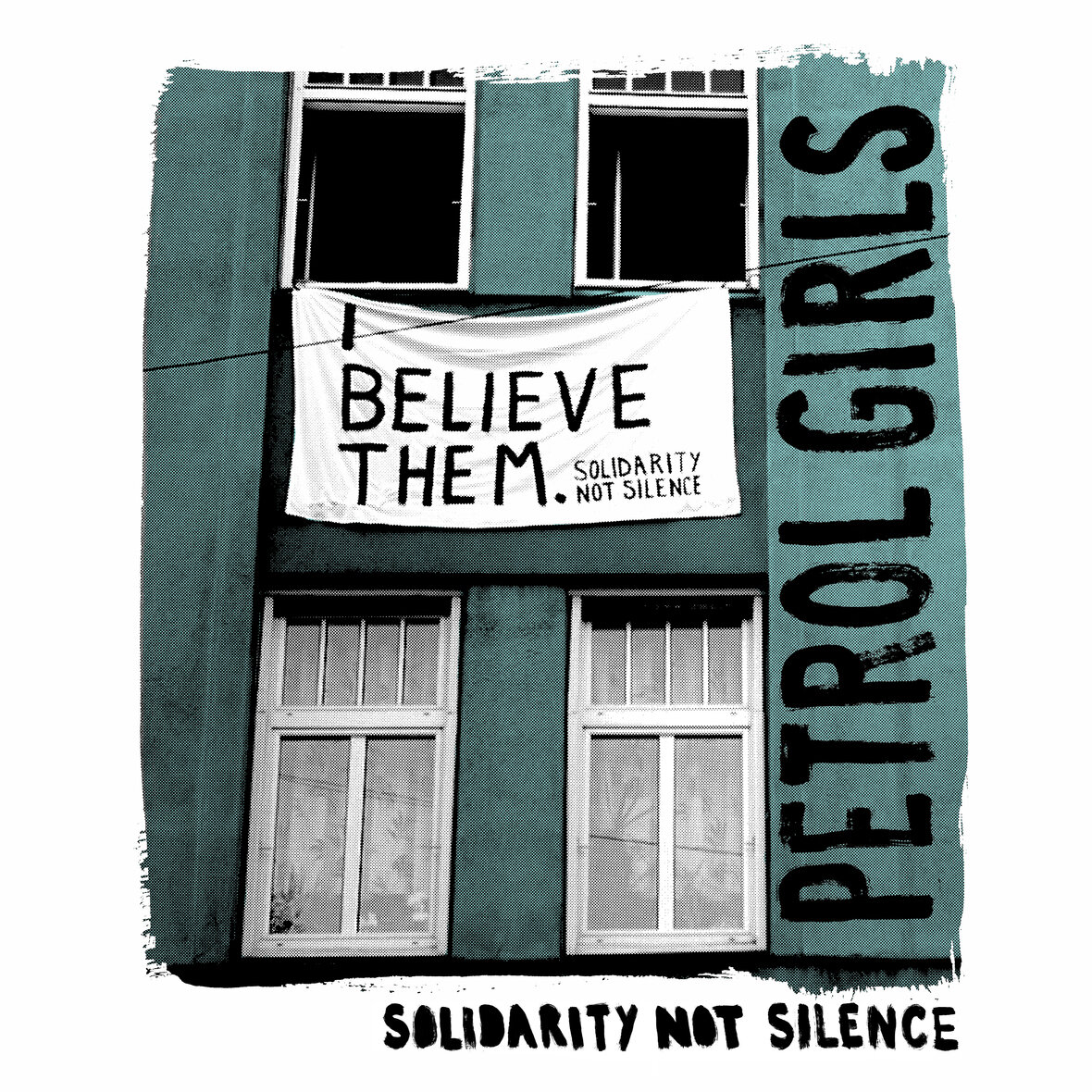 Petrol Girls "I Believe Them (Solidarity Not Silence)" - Single