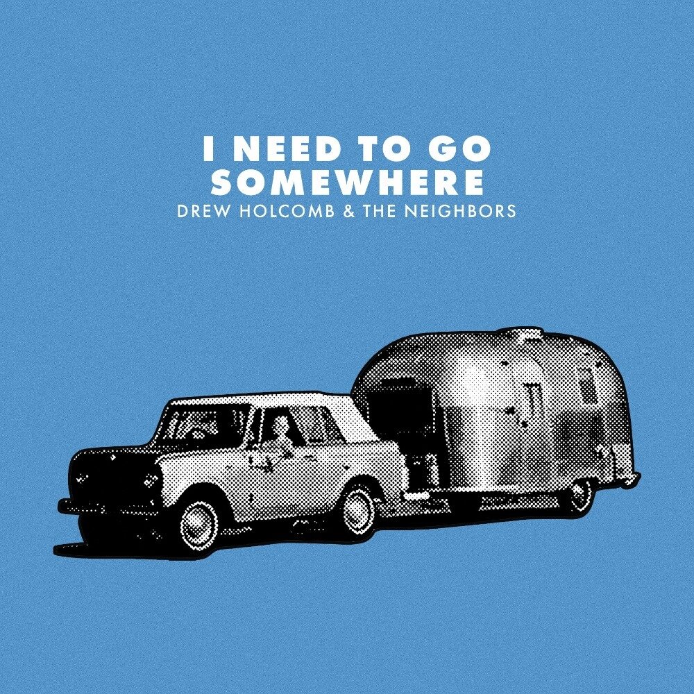 Drew Holcomb &amp; The Neighbors - "I Need To Go Somewhere" - Single