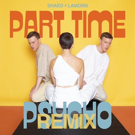SHAED - "Part Time Psycho (Lamorn Remix)" - Single