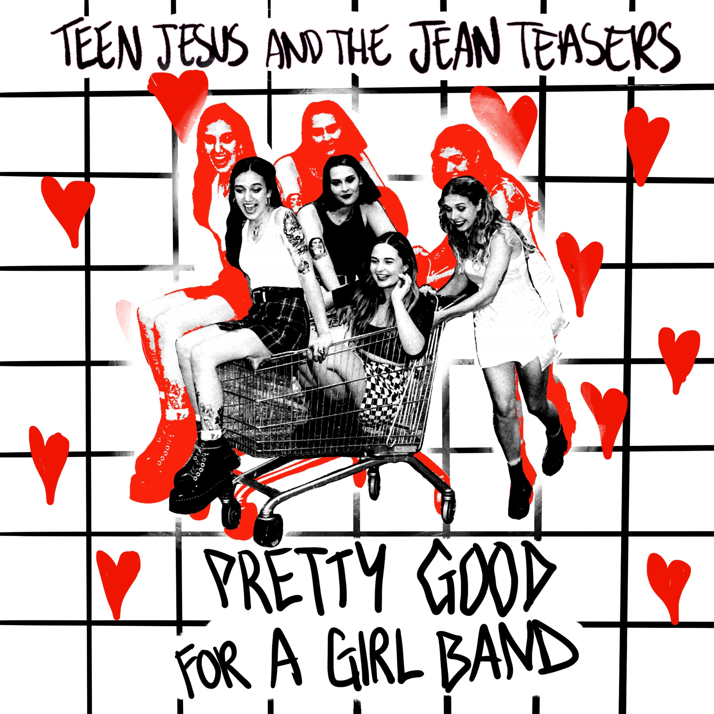 Teen Jesus and the Jean Teasers - Pretty Good For A Girl Band - EP