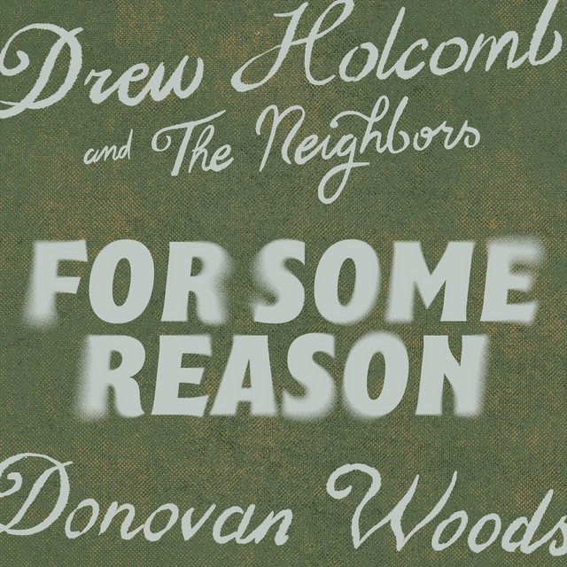 Drew Holcomb &amp; The Neighbors w/ Donovan Woods - "For Some Reason" - Single