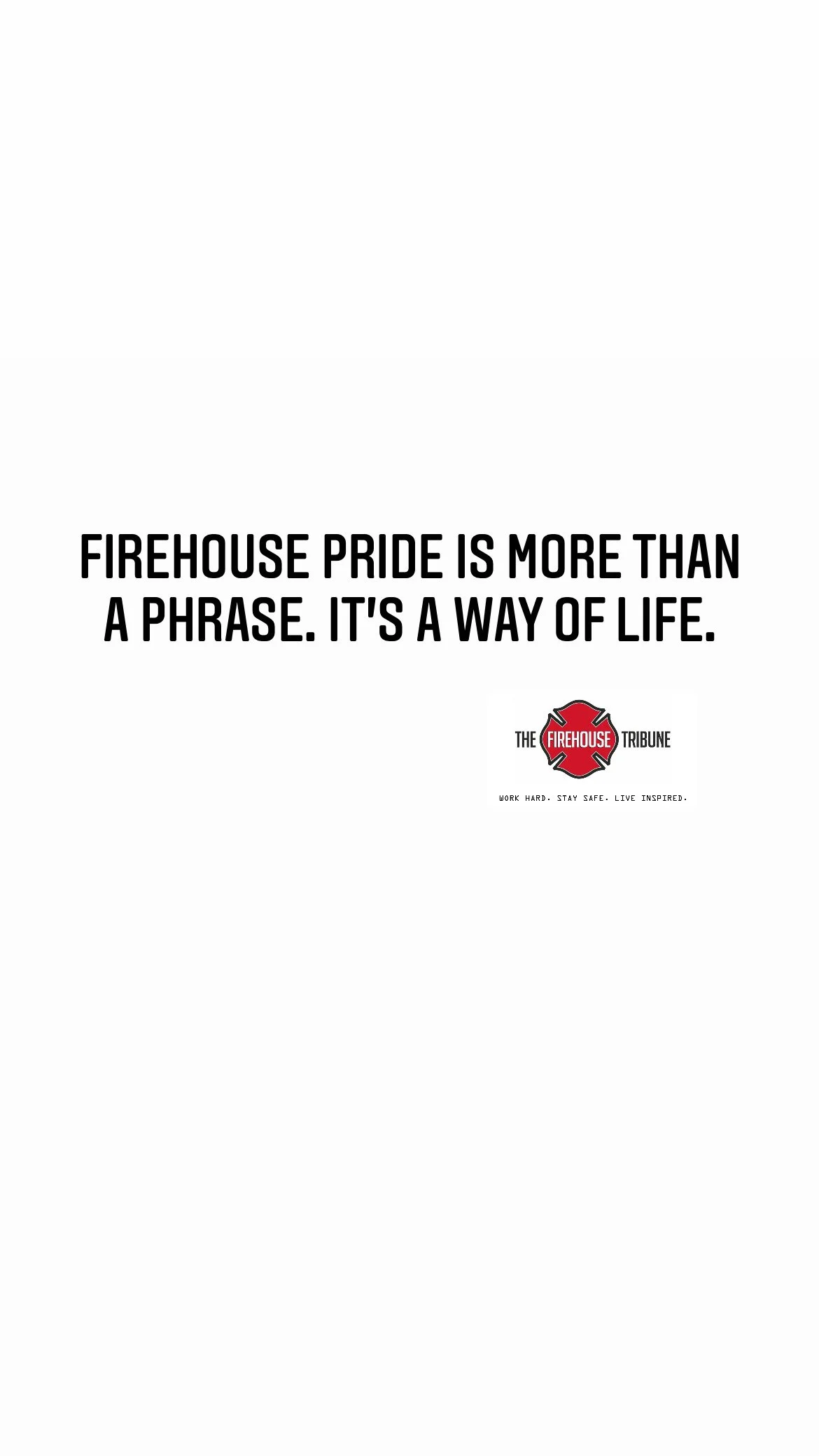 Firehouse Pride is More Than a Phrase. It’s a Way of Life.