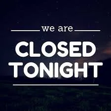 We're Closed Tonight....as we get ready for Sunday's big outdoor show!