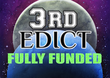 3RD EDICT is fully funded on Kickstarter! Thanks to all of our supporters!