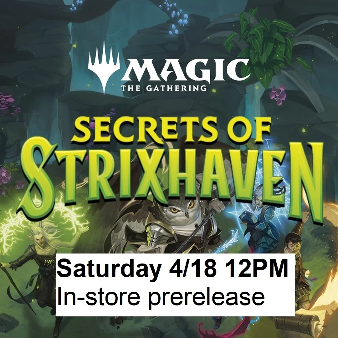 4/18/26 - Saturday @ 12pm - Secrets of Strixhaven Prerelease Event