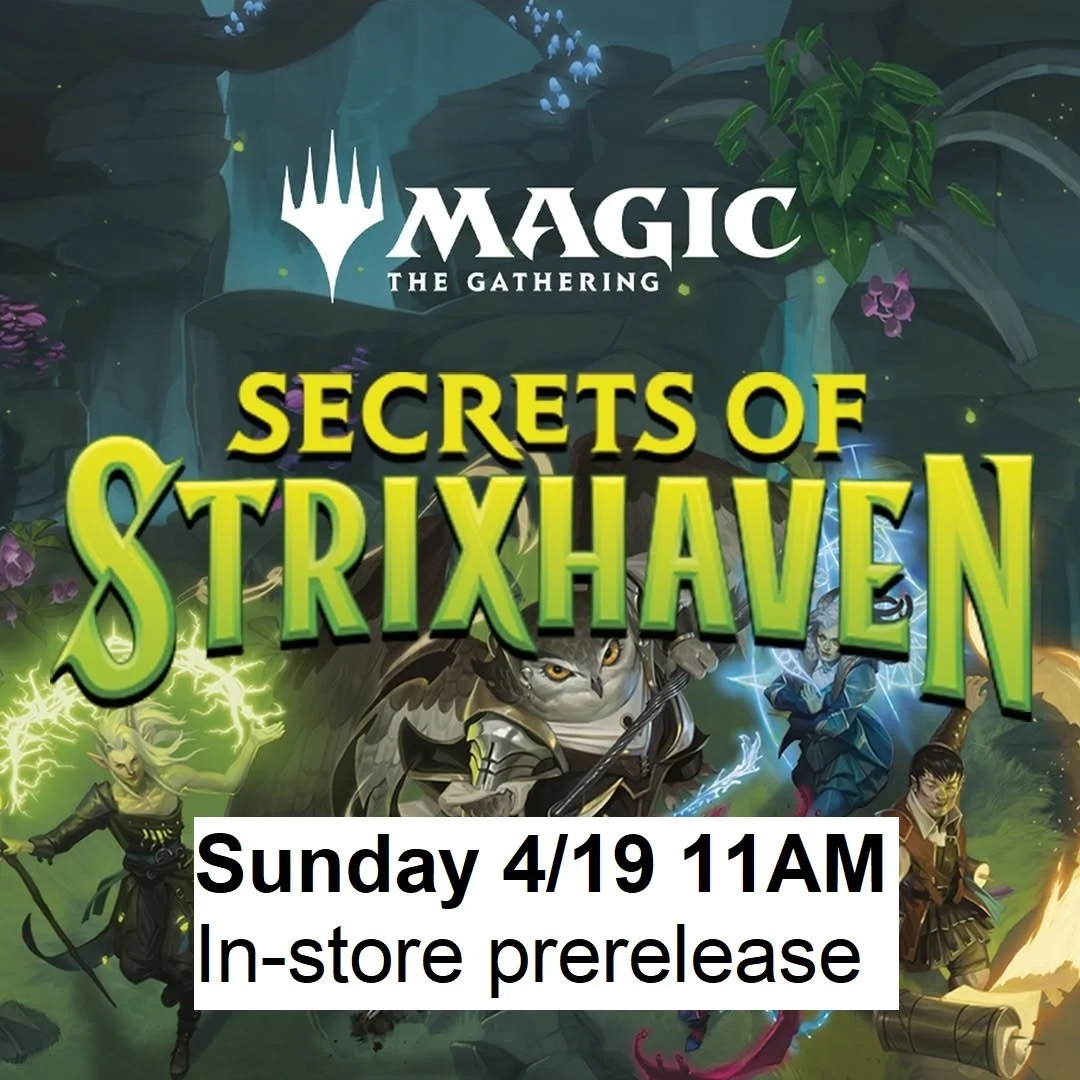 4/19/26 - Sunday @ 11am - Secrets of Strixhaven Prerelease Event