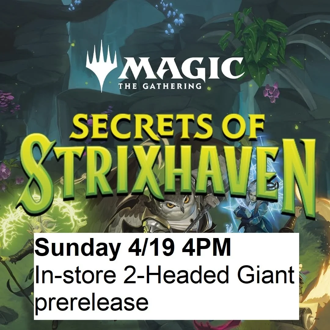 4/19/26 - Sunday @ 4pm - Secrets of Strixhaven 2-Headed Giant Prerelease Event