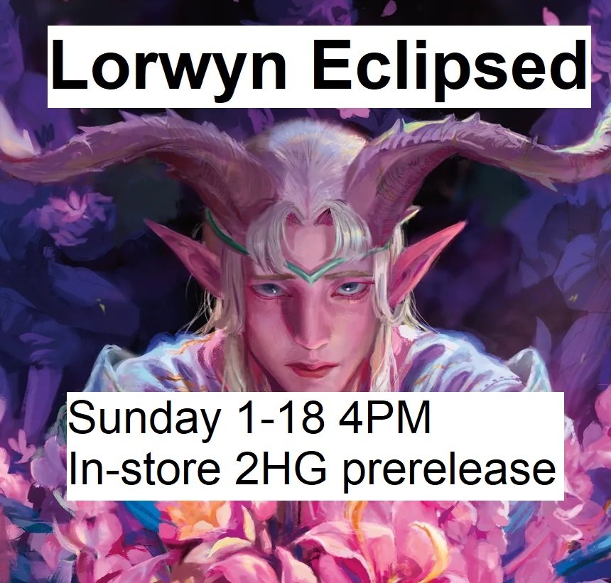1/18/26 -Sunday @ 4pm - Lorwyn Eclipsed Two-Headed Giant Prerelease Event