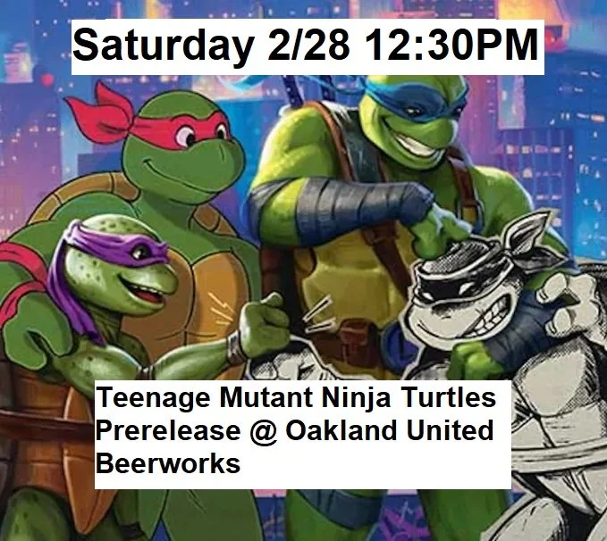 2/28/26 - Saturday @ 12:30pm - Teenage Mutant Ninja Turtles Prerelease Event at Oakland United Beerworks
