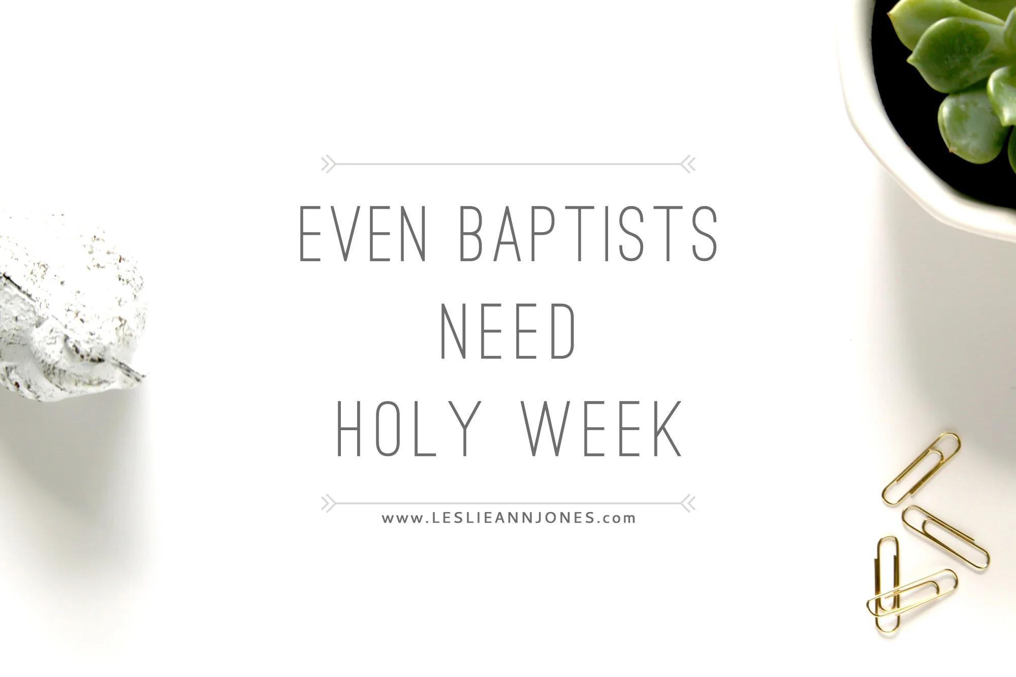 Even Baptists Need Holy Week
