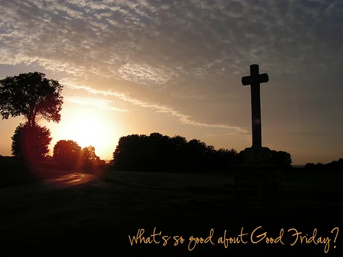 What's so Good about Good Friday?