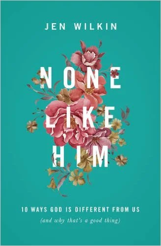 None Like Him by Jen Wilkin