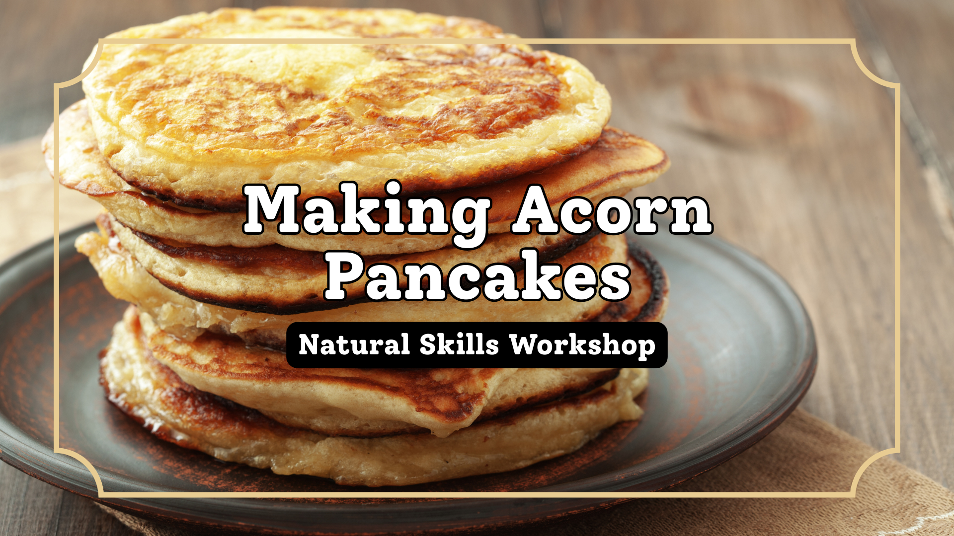Forage & Feast: Making Acorn Pancakes