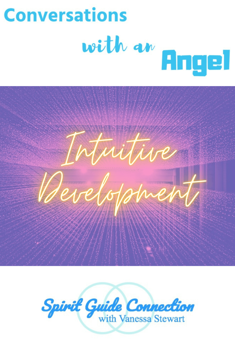 Conversations with an Angel: Intuitive Development — Spirit Guide ...