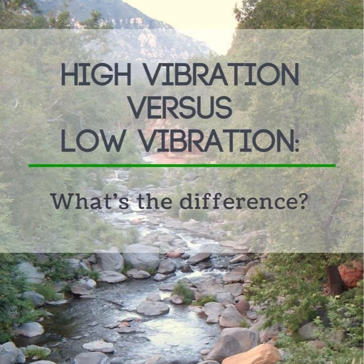 High Vibration versus Low Vibration: What's the difference?