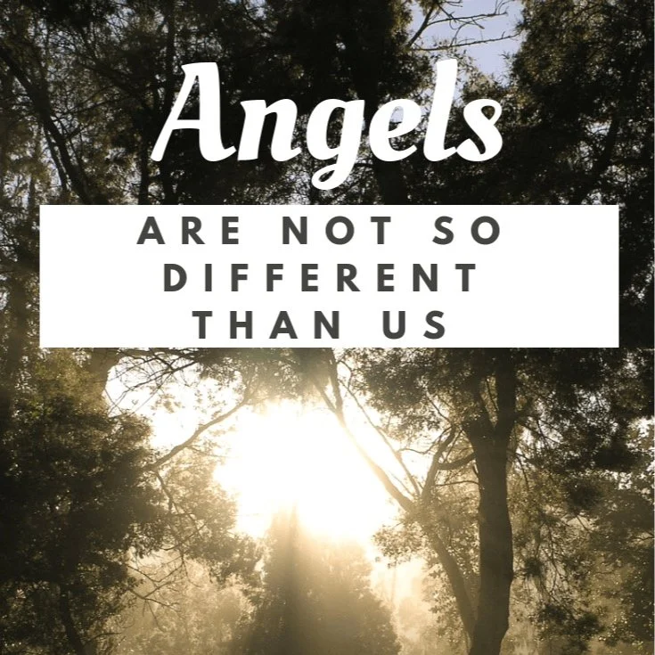Angels Are Not So Different Than Us