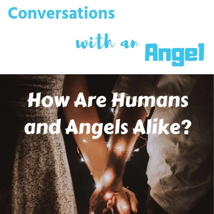 Conversations with an Angel: How Are Humans and Angels Alike?
